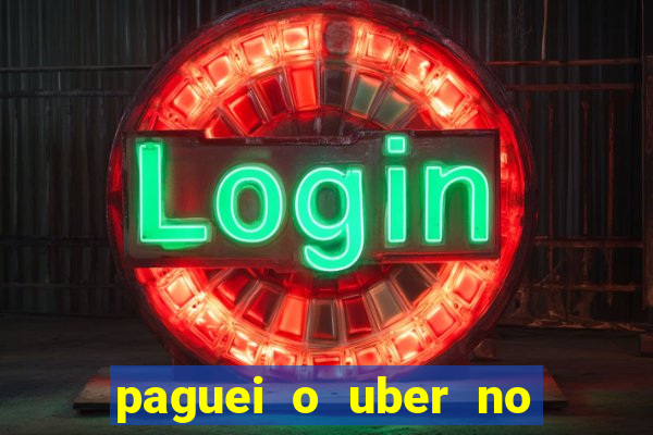 paguei o uber no pix e nao encontrou motorista